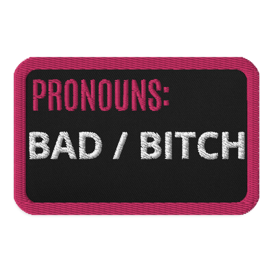 Meme Patches: Bad/Bitch Pronouns