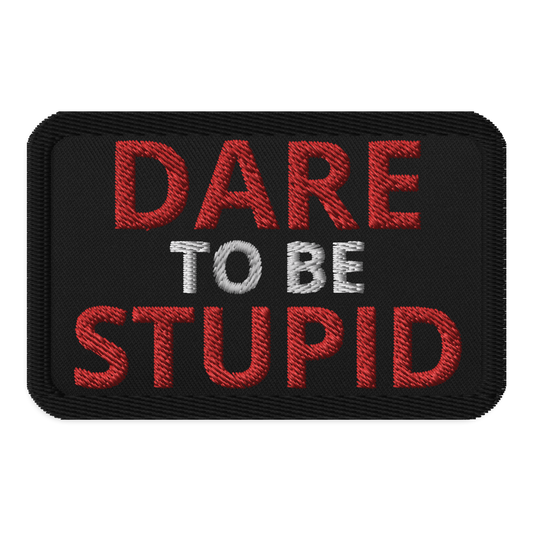 Meme Patches: Dare to be Stupid