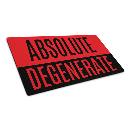 Gaming Mousepad: Absolute Degenerate