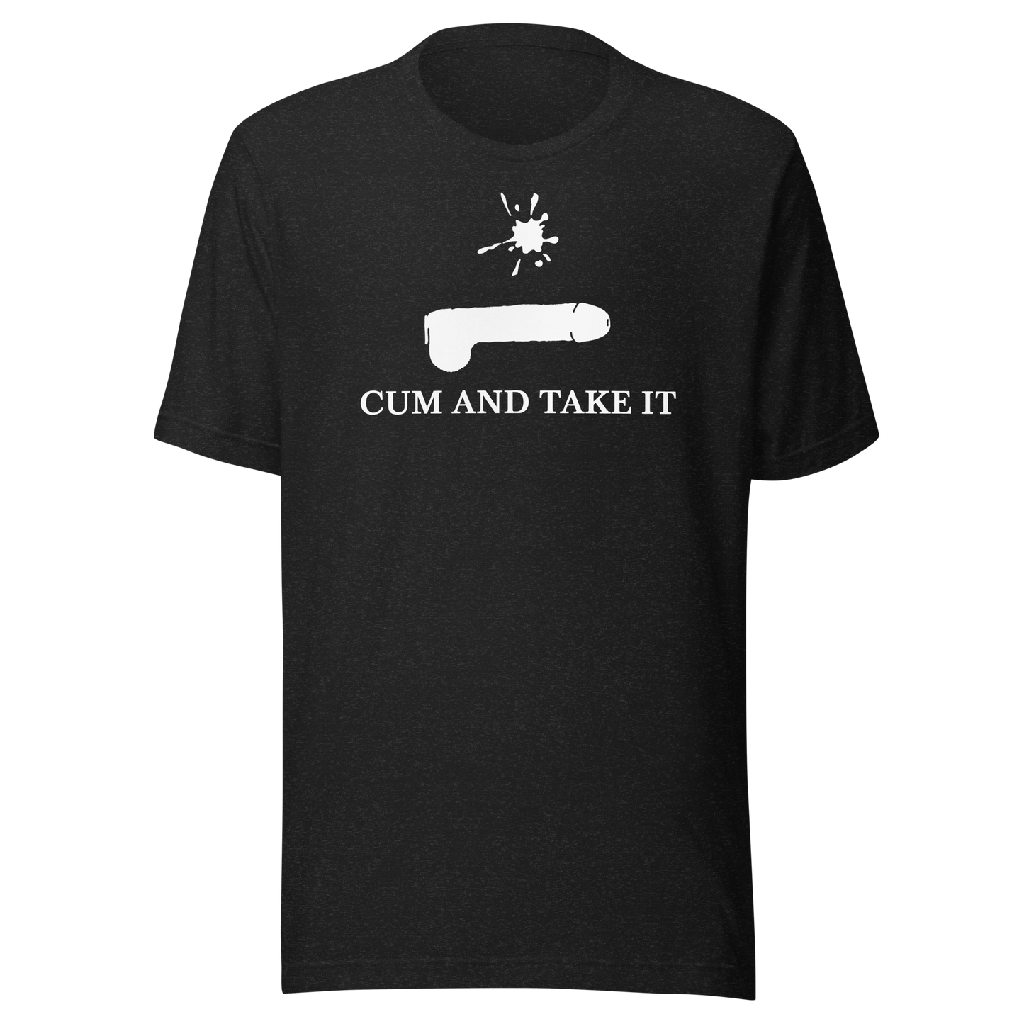 Unisex Short-Sleeve Top: Cum And Take It