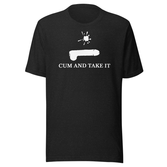 Unisex Short-Sleeve Top: Cum And Take It