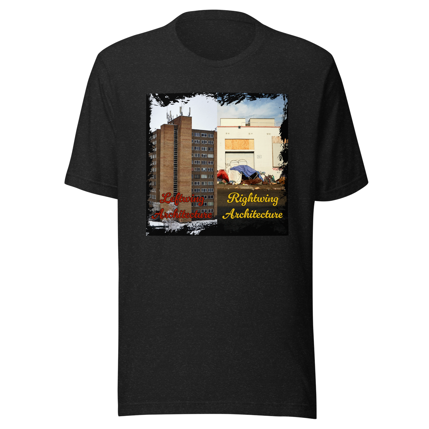 Unisex Short-Sleeve Top: Any Architecture Is Better Than Homelessness